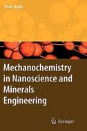 Mechanochemistry In Nanoscience And Minerals Engineering di Peter Balaz edito da Springer-verlag Berlin And Heidelberg Gmbh & Co. Kg