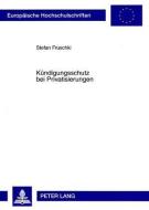 Kündigungsschutz bei Privatisierungen di Stefan Fruschki edito da Lang, Peter GmbH