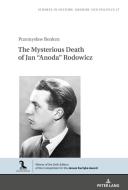 The Mysterious Death of Jan ¿Anoda¿ Rodowicz di Przemys¿aw Benken edito da Peter Lang