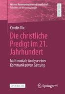 Die christliche Predigt im 21. Jahrhundert di Carolin Dix edito da Springer-Verlag GmbH