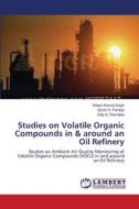 Studies on Volatile Organic Compounds in & around an Oil Refinery di Ritesh Kamal Singh, Girish H. Pandya, Dilip S. Ramteke edito da LAP Lambert Academic Publishing