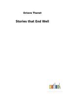 Stories that End Well di Octave Thanet edito da Outlook Verlag