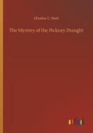 The Mystery of the Pickney Draught di Charles C. Nott edito da Outlook Verlag