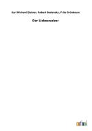 Der Liebeswalzer di Karl Michael Bodanzky Ziehrer edito da Outlook Verlag