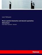 Neues spanisch-deutsches und deutsch-spanisches Wörterbuch di Louis Tolhausen edito da hansebooks