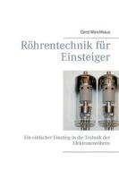 Röhrentechnik für Einsteiger di Gerd Weichhaus edito da Books on Demand