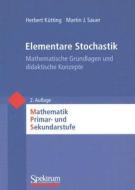 Elementare Stochastik: Mathematische Grundlagen Und Didaktische Konzepte di Herbert Kutting, Martin J. Sauer edito da Spektrum Akademischer Verlag