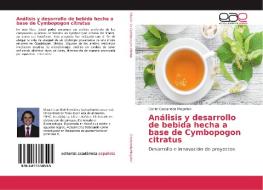 Análisis y desarrollo de bebida hecha a base de Cymbopogon citratus di Daniel Castaneda Mogollon edito da EAE