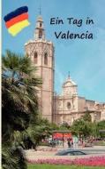 Ein Tag in Valencia di Kathrin Enke edito da Books on Demand