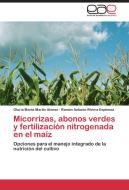 Micorrizas, abonos verdes y fertilización nitrogenada en el maíz di Gloria Marta Martín Alonso, Ramón Antonio Rivera Espinosa edito da EAE