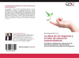 La ética de los negocios y el valor de marca en emprendedores di María Eugenia Castillo Torres edito da EAE