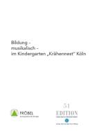 Bildung - musikalisch - im Kindergarten "Krähennest" Köln di Marianne Quast edito da Dr.-Ing.-Hans-Joachim-Lenz-Stiftung