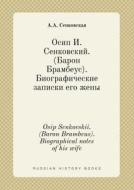 Osip Senkovskii. (baron Brambeus). Biographical Notes Of His Wife di A a Senkovskaya edito da Book On Demand Ltd.
