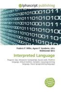 Interpreted Language di Frederic P Miller, Agnes F Vandome, John McBrewster edito da Alphascript Publishing