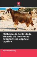 Melhoria da fertilidade através de hormonas exógenas na espécie caprina di Perumal Ponraj edito da Edições Nosso Conhecimento