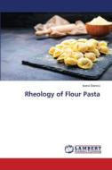 Rheology of Flour Pasta di Ioana Stanciu edito da LAP LAMBERT Academic Publishing