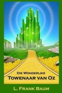 Die Wonderlike Towenaar van Oz di L Frank Baum edito da Classic Translations