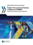 Public Procurement Review Of Mexico's Pemex di Oecd edito da Organization For Economic Co-operation And Development (oecd