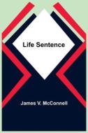 Life Sentence di James V. McConnell edito da Alpha Editions