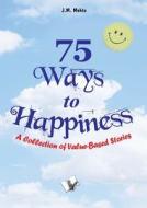 75 Ways to Happiness di J. M. Mehta edito da V&S Publishers