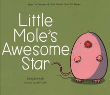 Little Mole's Awesome Star di Emily Lim-Leh edito da Marshall Cavendish International (asia) Pte Ltd
