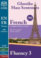 French Fluency 3: Glossika Mass Sentences di Michael Campbell, Maxime Paquin edito da MAN YOU ZHE WEN HUA