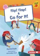 Flip! Flap! & Go for It! di Katie Dale edito da Lerner Publishing Group