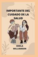 IMPORTANTE DEL CUIDADO DE LA SALUD di williamson sheila williamson edito da Independently Published