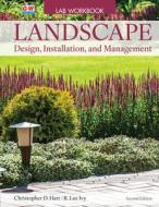 Landscape Design, Installation, and Management di Christopher D Hart, R Lee Ivy edito da Goodheart-Wilcox Publisher