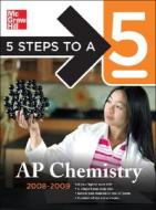 5 Steps To A 5 Ap Chemistry, 2008-2009 Edition di John T. Moore, Richard H. Langley edito da Mcgraw-hill Education - Europe