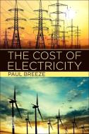 The Cost of Electricity di Paul Breeze edito da ELSEVIER