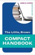 Little, Brown Compact Handbook, the Plus Mywritinglab with Etext -- Access Card Package di Jane E. Aaron edito da Longman Publishing Group
