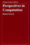 Perspectives in Computation di Robert Geroch edito da University of Chicago Press