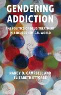 Gendering Addiction di Nancy Campbell, Elizabeth Ettorre edito da Palgrave Macmillan
