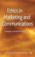Ethics in Marketing and Communications di M. McKinley edito da Palgrave Macmillan
