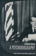 Richard Nixon: A Psychobiography di Vamik Volkan, Norman Itzkowitz, Andrew Dod edito da COLUMBIA UNIV PR