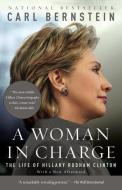 A Woman in Charge: The Life of Hillary Rodham Clinton di Carl Bernstein edito da VINTAGE
