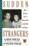 Sudden Strangers di Aaron Fricke, Walter Fricke edito da St. Martins Press-3PL