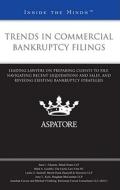 Trends in Commercial Bankruptcy Filings: Leading Lawyers on Preparing Clients to File, Navigating Recent Liquidations and Sales, and Revising Existing edito da Thomson West; Aspatore
