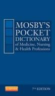 Mosby\'s Pocket Dictionary Of Medicine, Nursing & Health Professions di Mosby edito da Elsevier - Health Sciences Division