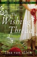 The Wishing Thread di Lisa Val Allen edito da Random House USA Inc