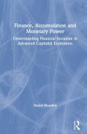 Finance, Accumulation And Monetary Power di Daniel Woodley edito da Taylor & Francis Ltd