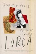 Selected Verse: Revised Bilingual Edition di Federico Garcia Lorca edito da FARRAR STRAUSS & GIROUX
