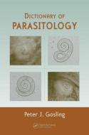 Dictionary of Parasitology di Peter J. Gosling edito da Taylor & Francis Ltd