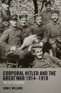 Corporal Hitler and the Great War 1914-1918 di John F. Williams edito da Routledge