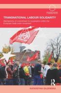 Transnational Labour Solidarity di Katarzyna (formerly University of Bremen Gajewska edito da Taylor & Francis Ltd