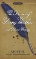 The Sorrows of Young Werther and Selected Writings di Johann Wolfgang von Goethe, Marcelle Clements edito da Penguin Publishing Group