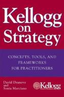 Kellogg on Strategy di David Dranove edito da John Wiley & Sons