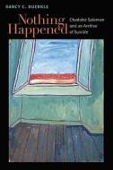 Buerkle, D:  Nothing Happened di Darcy Buerkle edito da University of Michigan Press