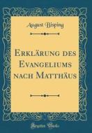 Erklärung Des Evangeliums Nach Matthäus (Classic Reprint) di August Bisping edito da Forgotten Books